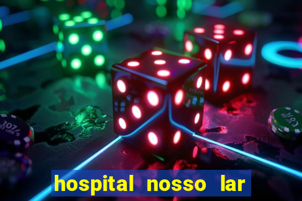 hospital nosso lar fortaleza telefone